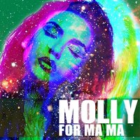 For Ma Ma - MOLLY