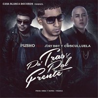 Pa Tras y Pal Frente - Jory Boy, Cosculluela, Pusho