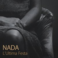 L’ultima festa - Nada