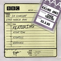 Night Time (BBC In Concert - 23rd March 1985) - Killing Joke