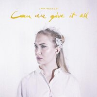Can We Give It All - Imminence