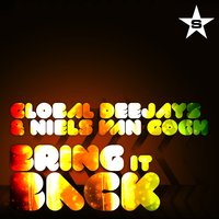 Bring It Back - Global Deejays, Niels van Gogh, Chris Kaeser