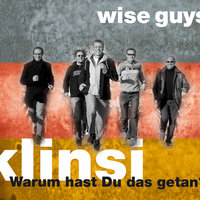 Klinsi - Warum hast Du das getan? - Wise Guys