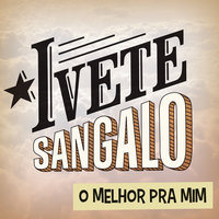 O Melhor Pra Mim - Ivete Sangalo