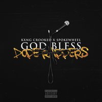God Bless Dope Rappers - Noah King, KXNG Crooked, Spokewheel