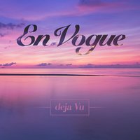 Deja Vu - En Vogue