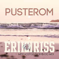 Pusterom - Erik Og Kriss, Katastrofe, Moi