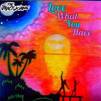 Love What You Have - The Janoskians