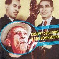 Huellas del Pasado - Compay Segundo, Los Compadres