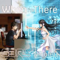 When I'm There - S3RL, Nikolett