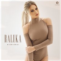 Ieri Erai - Raluka