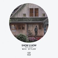 Show U How - Max Styler, KARRA