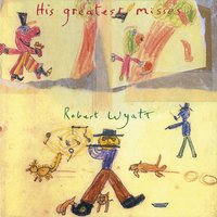 Little Red Robin Hood Hit The Road - Robert Wyatt