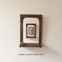 Patient Man - Racing Glaciers