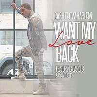 Want My Love Back - Cashflow Harlem