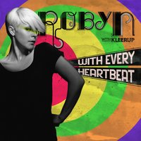 With Every Heartbeat - Robyn