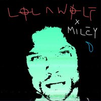 Teardrop - LOLAWOLF, Miley Cyrus