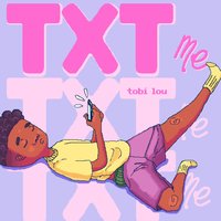 Txt Me - tobi lou