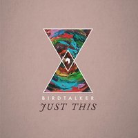 Just This - Birdtalker