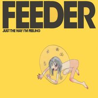 Just the Way I'm Feeling - Feeder