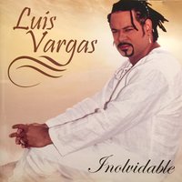 Y Tú Qué Me Has Dado - Luis Vargas