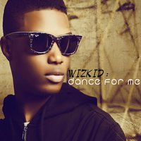 Dance for Me - WizKid