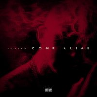 Come Alive - Caskey