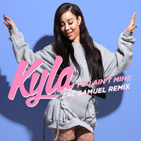 You Ain't Mine - Kyla, Zac Samuel