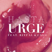 Urge - Hasta, R I T U A L, CAL