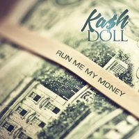 Run Me My Money - Kash Doll