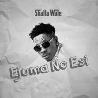 Ejuma No Si - Shatta Wale