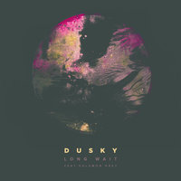 Long Wait - Dusky, Solomon Grey