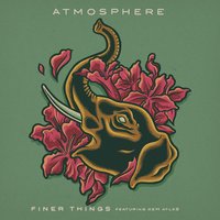 Finer Things - ATMOSPHERE, deM atlaS