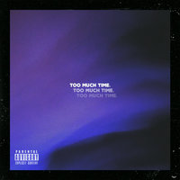 Too Much Time - S.L.M.N, Emerson, Luu Breeze