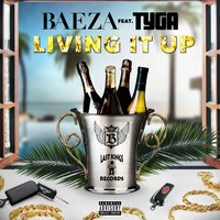 Living It Up - Baeza, Tyga