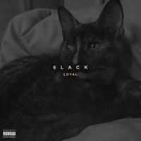 Loyal - 6LACK