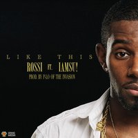 Like This - Rossi, Iamsu!