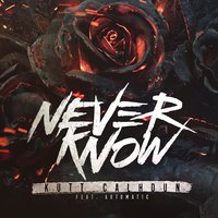 Never Know - Kutt Calhoun, Automatic