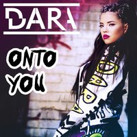 Onto You - DARA