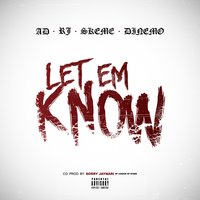 Let 'Em Know - Ad, Skeme, RJ