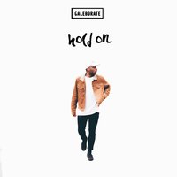 Hold On - Caleborate