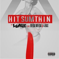 Hit Sumthin - Luniz, Beeda Weeda, 4rAx