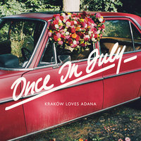 Once In July - Kraków Loves Adana