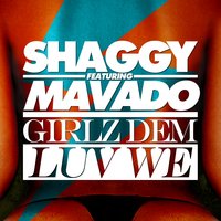 Girlz Dem Luv We - Shaggy, Mavado