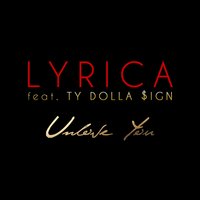 Unlove You - Lyrica Anderson, Ty Dolla $ign