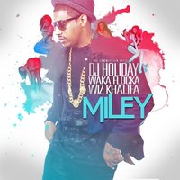 Miley - DJ Holiday, Wiz Khalifa, Waka Flocka