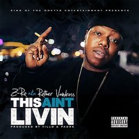 This Ain't Livin' - Z-Ro