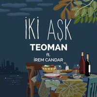 İki Aşk - Teoman, İrem Candar
