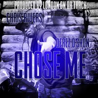 Chose Me - Chris Rivers