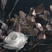 Love Somebody - ta-Ku, Wafia, Mr. Carmack